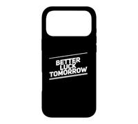 Custodia per iPhone 17 Pro Max Better Luck Tomorrow Messaggi di testo divertenti Citazioni di fortuna divertenti