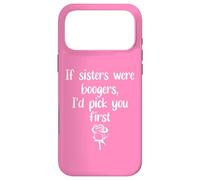 Custodia per iPhone 17 Pro Max Big Sister Flowers If Sisters Were Boogers Id Pick You First