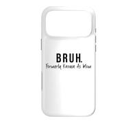 Custodia per iPhone 17 Pro Max Bruh. Formerly Known As Mom