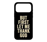 Custodia per iPhone 17 Pro Max But First... Let Me Thank God - Christian Faith Reminder