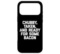 Custodia per iPhone 17 Pro Max Chubby, Taken & Ready For Some Bacon Shirt divertente grasso ragazzo grasso