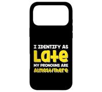 Custodia per iPhone 17 Pro Max Citazione divertente I Identify As Late My Pronoms Are Almost There