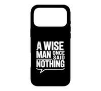 Custodia per iPhone 17 Pro Max Citazione motivazionale "A Wise Man Once Said Nothing"
