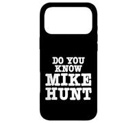 Custodia per iPhone 17 Pro Max Conosci Mike Hunt Divertente Umorismo per adulti