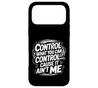 Custodia per iPhone 17 Pro Max Control What You Can Control Cause It Ain't Me -