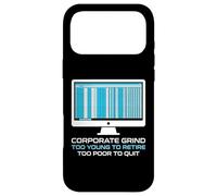 Custodia per iPhone 17 Pro Max Corporate Grind troppo giovane per andare in pensione troppo povero per lasciare il lavoratore