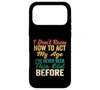 Custodia per iPhone 17 Pro Max Detti divertenti degli anziani, Non so come comportarmi la mia età