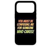 Custodia per iPhone 17 Pro Max Devi confondermi per qualcuno a cui importa uno slogan divertente