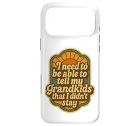 Custodia per iPhone 17 Pro Max Devo essere in grado di dire ai miei nipoti che non sono rimasto