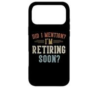 Custodia per iPhone 17 Pro Max Did I Mention I'm Retiring Soon Retirement Gifts Retired
