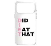 Custodia per iPhone 17 Pro Max Diet - Did I Eat That - Regalo dietetico - Slogan divertente per la dieta