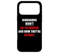 Custodia per iPhone 17 Pro Max Dinosaurs Didn't Go To Church & Now They're Extinct - Faith