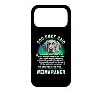 Custodia per iPhone 17 Pro Max Dio una volta disse che Dio creò il Weimaraner Funny Dog