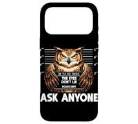 Custodia per iPhone 17 Pro Max Divertente gufo segnaletica The Eyes Dont Lie Ask Anyone Humor