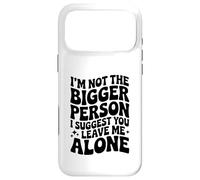 Custodia per iPhone 17 Pro Max Divertente, non sono la persona più grande, ti suggerisco di lasciarmi in pace