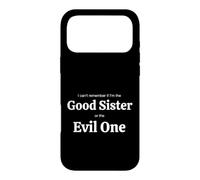 Custodia per iPhone 17 Pro Max Divertente proverbio "Remember If The Good Sister The Evil One"