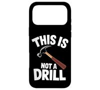 Custodia per iPhone 17 Pro Max Divertente Questo non è un trapano, tuttofare, falegname, martello, gioco di parole