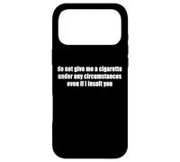 Custodia per iPhone 17 Pro Max Do Not Give Me A Cigarette anche se ti insulto divertente