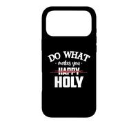 Custodia per iPhone 17 Pro Max Do What Makes You Happy Holy Humor Saying