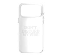 Custodia per iPhone 17 Pro Max Don`t Disturb My Vibe!
