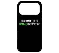 Custodia per iPhone 17 Pro Max Don’t Make Fun of Liberals Without Me Funny Political Tee