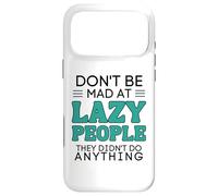 Custodia per iPhone 17 Pro Max Don't Be Mad at Lazy People They Didn't Do Anything