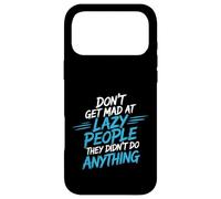 Custodia per iPhone 17 Pro Max Don't Get Mad At Lazy People They Didn't Do Anything -