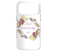 Custodia per iPhone 17 Pro Max Don't Let The Hard Days Win - Women’s Floral Inspirational