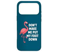 Custodia per iPhone 17 Pro Max Dont Make Me Put My Foot Down Funny Flamingo One Leg Citazione