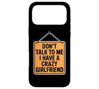 Custodia per iPhone 17 Pro Max Don't Talk To Me I Have A Crazy Girlfriend