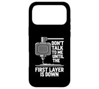 Custodia per iPhone 17 Pro Max Don't Talk Until First Layer Is Down 3D Printing Funny
