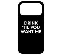 Custodia per iPhone 17 Pro Max Drink Til You Want Me Funny Matching Couple