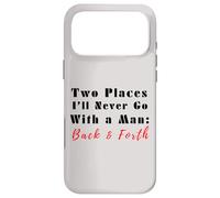 Custodia per iPhone 17 Pro Max Due luoghi che non andrò mai con un uomo avanti e indietro citazione divertente