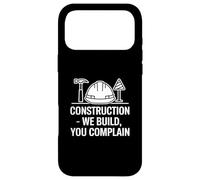 Custodia per iPhone 17 Pro Max Edilizia We Build You Complain - Slogan divertente