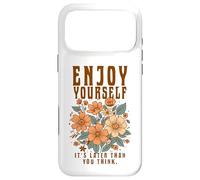 Custodia per iPhone 17 Pro Max Enjoy Yourself It's Later Than You Think