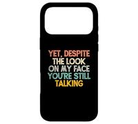 Custodia per iPhone 17 Pro Max Eppure, nonostante lo sguardo sul mio viso, stai ancora parlando