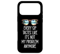 Custodia per iPhone 17 Pro Max Every Sip Tastes Like Its Not My Problem Anymore Im Retired