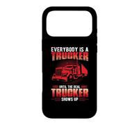 Custodia per iPhone 17 Pro Max Everybody Is A Trucker Until The Real Trucker Truck Driver