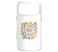 Custodia per iPhone 17 Pro Max Find Good Uplifting Happy Floral Design Find your Good