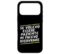 Custodia per iPhone 17 Pro Max Frasi "Se volessi essere paziente mi avesse ricoverato"