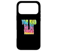 Custodia per iPhone 17 Pro Max Fun You Had To Be There Colorful Tie Dye Design