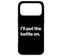 Custodia per iPhone 17 Pro Max Funny British UK Quote I'll Put The Kettle On