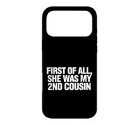 Custodia per iPhone 17 Pro Max Funny Daying First All She Was My Cousin