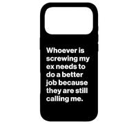 Custodia per iPhone 17 Pro Max Funny Ex Partner Humour My Ex is Still Calling Me