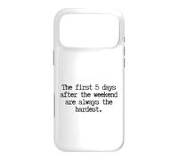Custodia per iPhone 17 Pro Max Funny First 5 Days After Weekend Sempre il lunedì più difficile