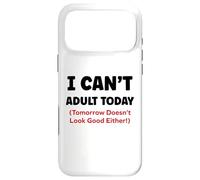 Custodia per iPhone 17 Pro Max Funny I can’t adult today Tomorrow Doesn’t Look Good Either