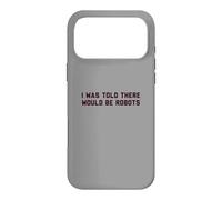 Custodia per iPhone 17 Pro Max Funny I Was Told There Would Be Robots Design
