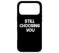 Custodia per iPhone 17 Pro Max Funny Marriage Humor Design STILL CHOOSING YOU Couple Life