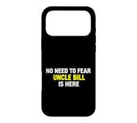 Custodia per iPhone 17 Pro Max Funny Saying Need Fear Uncle Bill Here Sarcastico