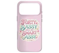 Custodia per iPhone 17 Pro Max Funny Womens 40 Birthday Forty Sassy And A Bit Smart Assy
